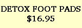 DETOX FOOT PADS
$16.95